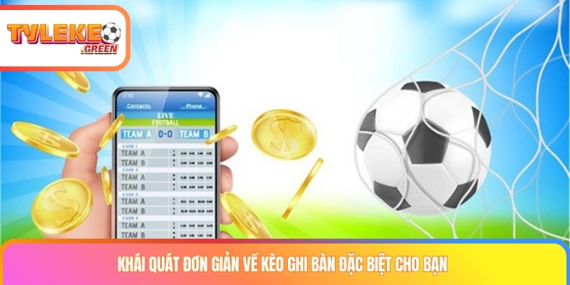 Kèo Ghi Bàn Đặc Biệt Là Gì? Các Loại & Cách Tính Odds Giải thích kèo ghi bàn đặc biệt trong bóng đá