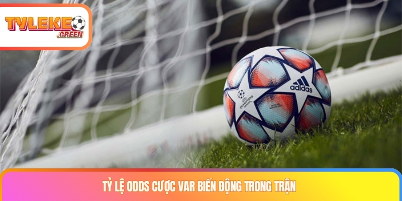 Kèo VAR Là Gì? Cách Hoạt Động, Review & Quy Tắc Settlement Odds và quyết định trong kèo VAR