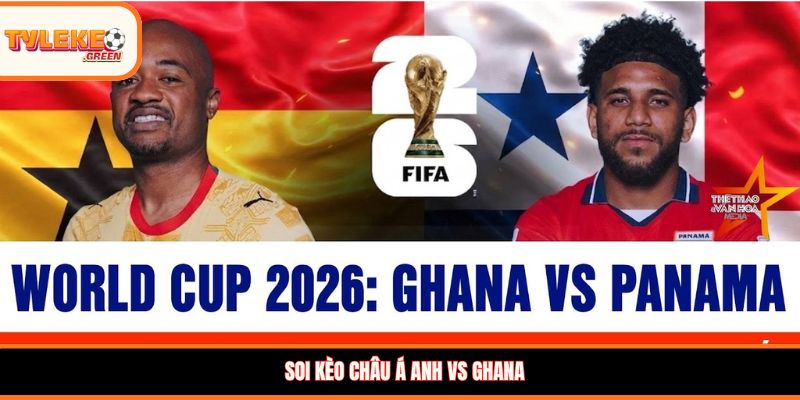 Nhận định kèo Anh vs Ghana