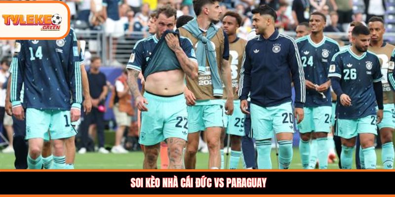 Nhận định kèo Đức vs Paraguay