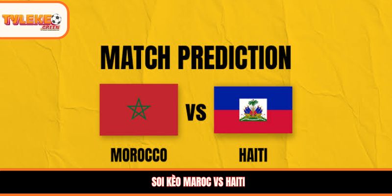 Nhận định kèo Maroc vs Haiti