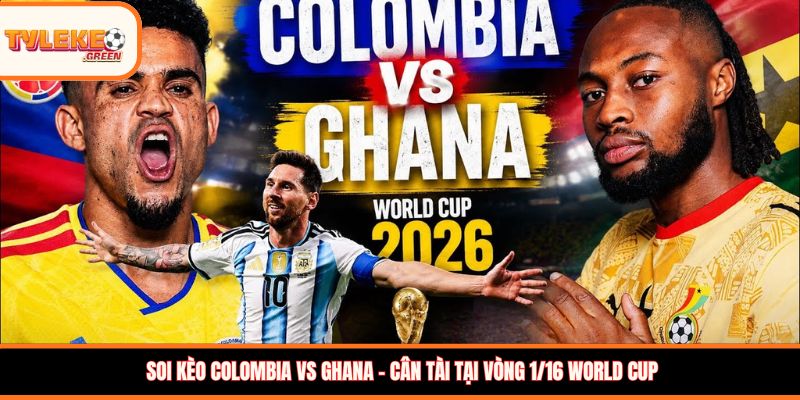Colombia vs Ghana - phân tích phong độ trước trận